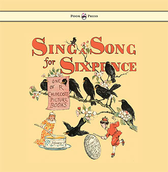 Sing a Song for Sixpence - with Randolph Caldecott illustrations