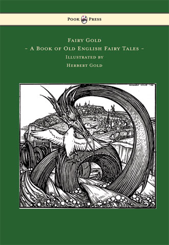 Fairy Gold - A Book of Old English Fairy Tales - Illustrated by Herbert Cole