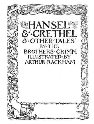 The story of Hansel and Gretel - & Other Tales By The Brothers Grimm - Illustrated by Arthur Rackham