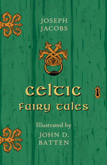 Celtic Fairy Tales - Illustrated by John D. Batten