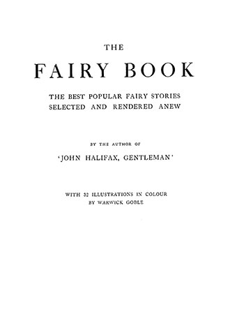 The Fairy Book - The Best Popular Fairy Stories Selected and Rendered Anew - Illustrated by Warwick Goble