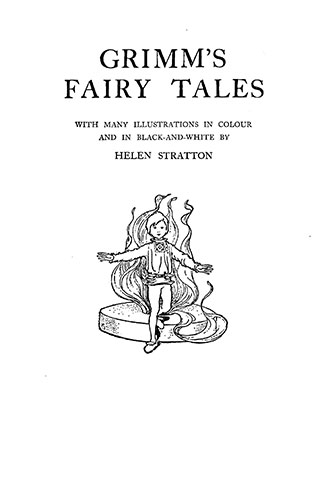 Grimm's Fairy Tales - With Many Illustrations in Colour and in Black-And-White by Helen Stratton