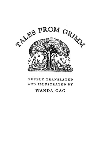 Tales From Grimm - Freely Translated and Illustrated by Wanda Gag