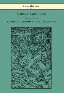 Grimms' Fairy Tales - Illustrated by Ruth Moorwood and H. Rountree