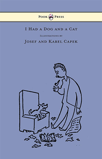 I Had a Dog and a Cat - Pictures Drawn by Josef and Karel Capek