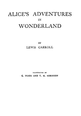 Alice's Adventures in Wonderland - Illustrated by C. Pears and T. H. Robinson