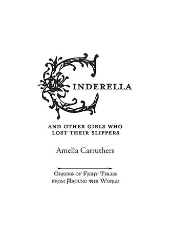 Cinderella – And Other Girls Who Lost Their Slippers (Origins of Fairy Tales from Around the World)