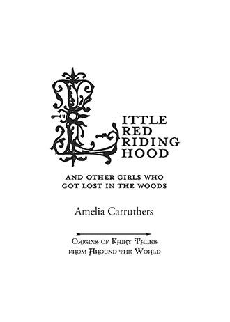 Little Red Riding Hood – And Other Girls Who Got Lost in the Woods (Origins of Fairy Tales from Around the World)