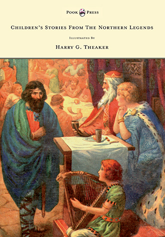 Children's Stories from the Northern Legends - Harry G. Theaker