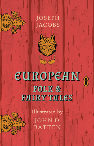 Eauropean Folk and Fairy Tales illustrated by John D. Batten