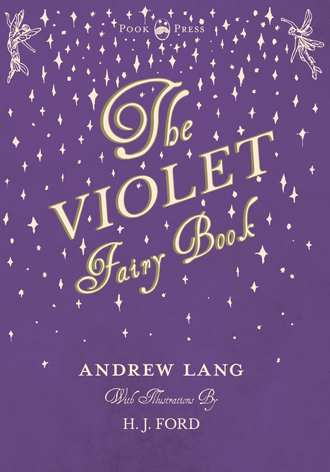 The Violet Fairy Book Andrew Lang and H. J. Ford