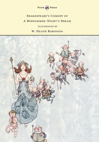 Shakespeare Comedy Midsummer-Nights Dream - Illustrated by W. Heath Robinson