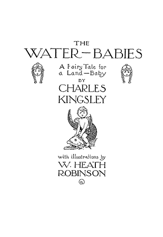 The Water Babies - Illustrated by W. Heath Robinson