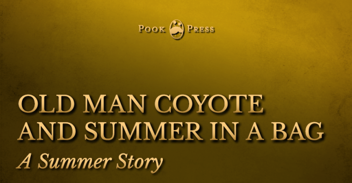 Old Man Coyote and Summer in a Bag Old Man Coyote and Summer in a Bag