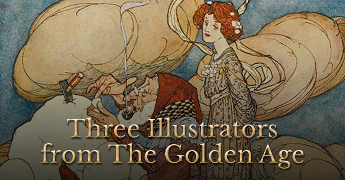 Three Illustrators – Charles Robinson, Edmund Dulac and N.C. Wyeth