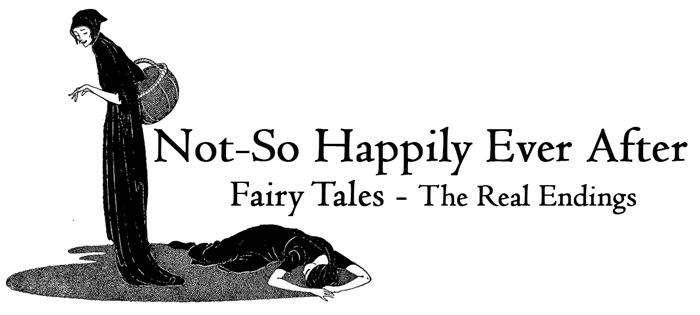 Not-So Happily Ever After Fairy Tales – The Real Endings