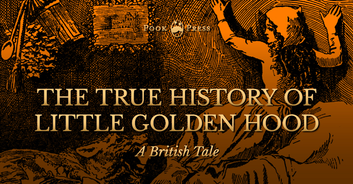 The True History of Little Golden Hood – A British Tale The True History of Little Golden Hood – A British Tale