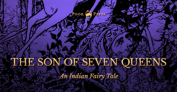 The Son of Seven Queens – An Indian Fairy Tale The Son of Seven Queens – An Indian Fairy Tale