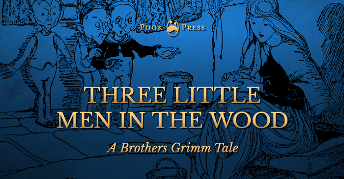 Three Little Men in The Wood – A Brothers Grimm Tale