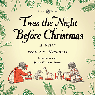 Twas the Night Before Christmas – A Visit from St. Nicholas – Illustrated by Jessie Willcox Smith