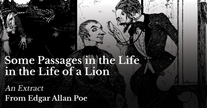 Some Passages in the Life of a Lion – Extract by Edgar Allan Poe