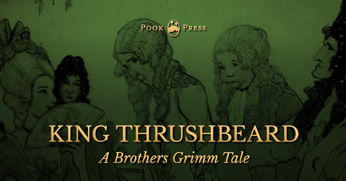 King Thrushbeard – A Brothers Grimm Tale