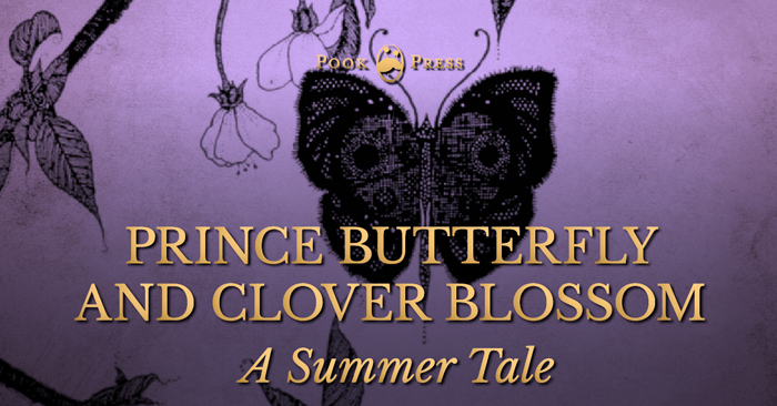 Prince Butterfly and Clover Blossom – A Summer Tale