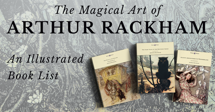 The Magical Art of Arthur Rackham – An Illustrated Book List