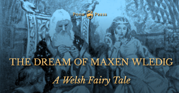 The Dream of Maxen Wledig – A Welsh Fairy Tale