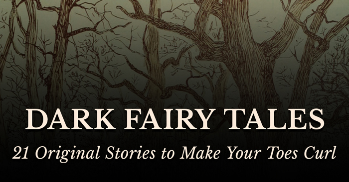 Dark Fairy Tales – 21 Original Stories to Make Your Toes Curl