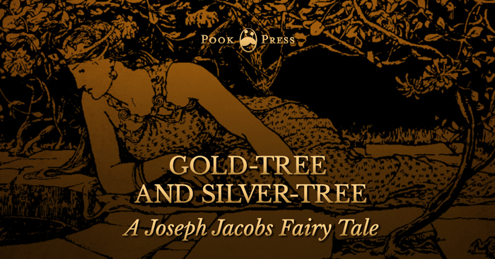 Gold-Tree and Silver-Tree – A Joseph Jacobs Fairy Tale